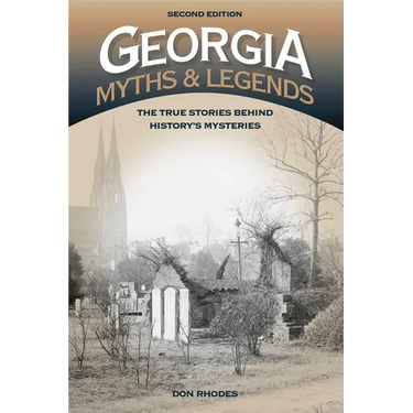 Georgia Myths and Legends: The True Stories Behind History's Mysteries