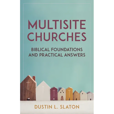 Multisite Churches: Biblical Foundations and Practical Answers