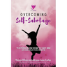 Overcoming Self-Sabotage: 11 Stories on How to Get Rid of Destructive Habits