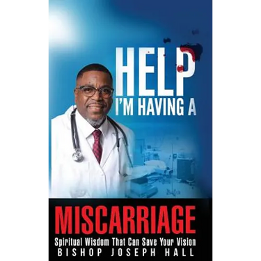 Help I'm Having A Miscarriage: Spiritual Wisdom That Can Save Your Vision