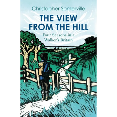 The View from the Hill: Four Seasons in a Walker's Britain