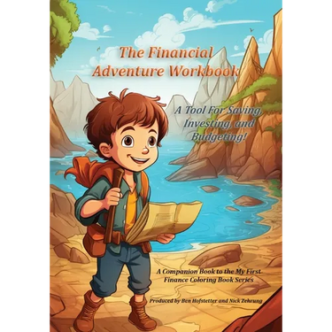 The Financial Adventure Workbook: A Tool for Saving, Investing, and Budgeting!