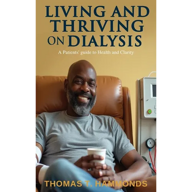Living and Thriving on Dialysis: A Patients' guide to Health and Clarity