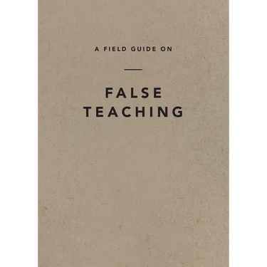 A Field Guide on False Teaching