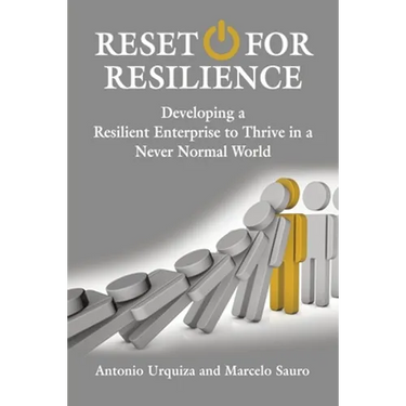 Reset for Resilience: Developing a Resilient Enterprise to Thrive in a Never Normal World
