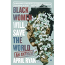 Black Women Will Save the World: An Anthem