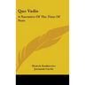 Quo Vadis: A Narrative Of The Time Of Nero
