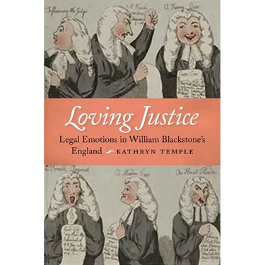 Loving Justice: Legal Emotions in William Blackstone's England