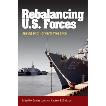 Rebalancing U.S. Forces: Basing and Forward Presence in the Asia-Pacific