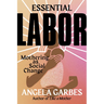 Essential Labor: Mothering as Social Change