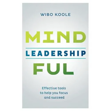 Mindful Leadership: Effective tools to help you focus and succeed