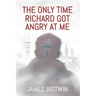 The Only Time Richard Got Angry at Me