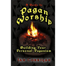A Guide To Pagan Worship