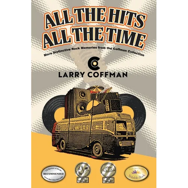 All The Hits All The Time: More Distinctive Rock Memories from the Coffman Collection