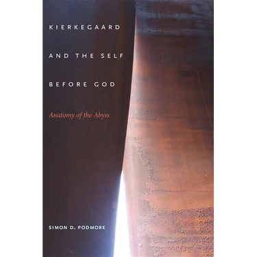 Kierkegaard and the Self Before God: Anatomy of the Abyss