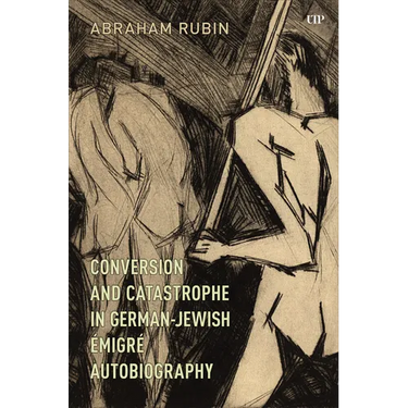 Conversion and Catastrophe in German-Jewish Émigré Autobiography