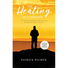 The Healing of a Caregiver: The Road to Acceptance and Recovery From the Loss of a Loved One