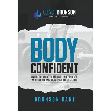 Body Confident: Unlock the secret to strength, independence, and lifelong badassery using the F2 Method
