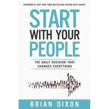 The Start with Your People: The Daily Decision that Changes Everything (Itpe)
