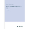 The Last of the Mohicans; A narrative of 1757: in large print
