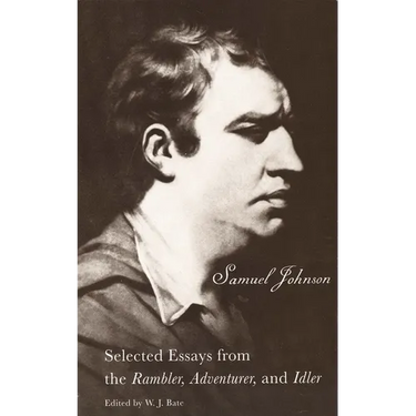 The Selected Essays from the Rambler, Adventurer, and Idler: Selected Essays from the Rambler, Adventurer, and Idler