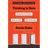 Thinking in Bets: Making Smarter Decisions When You Don't Have All the Facts