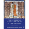 The Jews from Ancient Canaan to a Global Culture