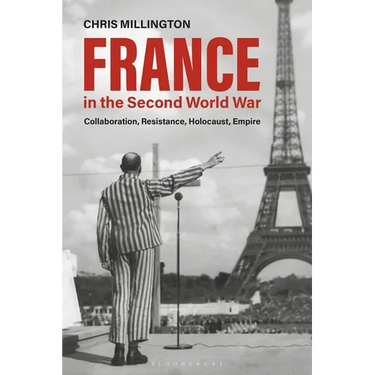 France in the Second World War: Collaboration, Resistance, Holocaust, Empire