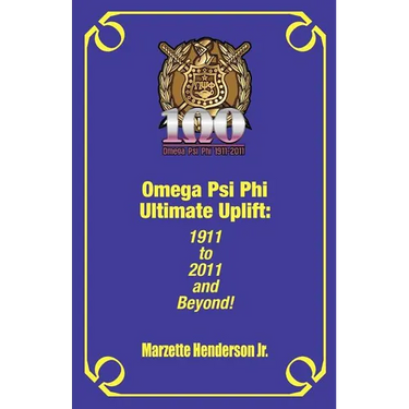 Omega Psi Phi Ultimate Uplift: 1911 to 2011 and Beyond!