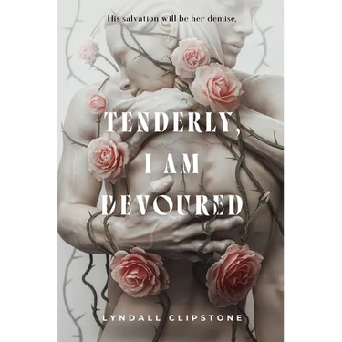 Tenderly, I Am Devoured