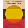 The Contemporary African Kitchen: Home Cooking Recipes from the Leading Chefs of Africa