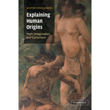 Explaining Human Origins: Myth, Imagination and Conjecture
