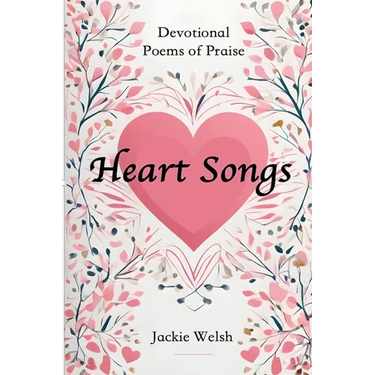 Heart Songs: Devotional Poems of Praise