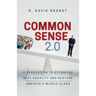 Common Sense 2.0: A Revolution to Establish Real Equality and Restore America's Middle Class