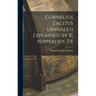 Cornelius Tacitus (Annales) Explained by K. Nipperdey. Tr