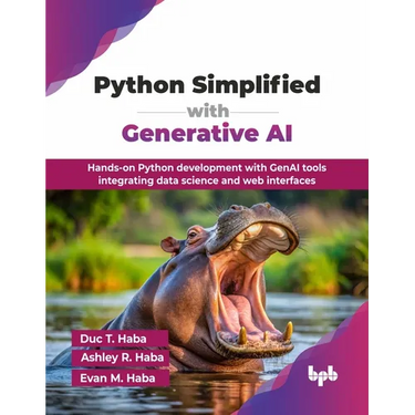 Python Simplified with Generative AI: Hands-on Python development with GenAI tools integrating data science and web interfaces (English Edition)