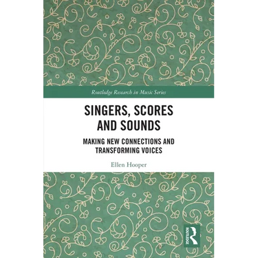 Singers, Scores and Sounds: Making New Connections and Transforming Voices