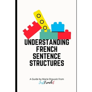 Understanding French Sentence Structures: A complete casual guide