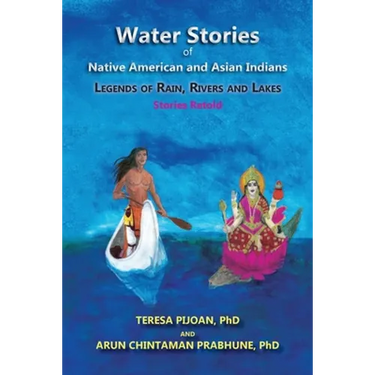 Water Stories of Native American and Asian Indians: Legends of Rain, Rivers and Lakes: Stories Retold