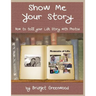 Show Me Your Story: How to Tell Your Life Story with Photos