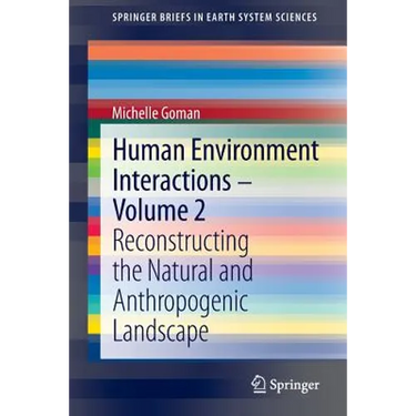 Human Environment Interactions - Volume 2: Reconstructing the Natural and Anthropogenic Landscape