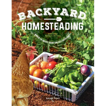 Backyard Homesteading, Second Revised Edition: A Back-To-Basics Guide for Self-Sufficiency