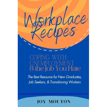 Workplace Recipes: Coping with Unemployment and the Job You Hate