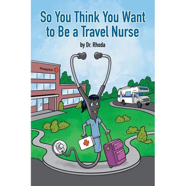 So You Think You Want to Be a Travel Nurse