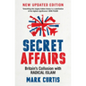 Secret Affairs: Britain's Collusion with Radical Islam