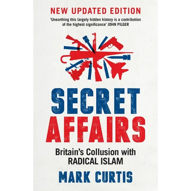 Secret Affairs: Britain's Collusion with Radical Islam