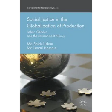 Social Justice in the Globalization of Production: Labor, Gender, and the Environment Nexus