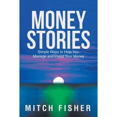 Money Stories: Simple Ways to Help You Manage and Invest Your Money