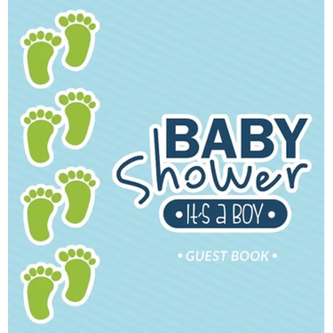 It's a Boy! A Baby Shower Guest Book: A Cute Baby Footprints Themed Square Hardcover Square Hardcover Guest Book for Boys with Sign-In Pages, Wishes f