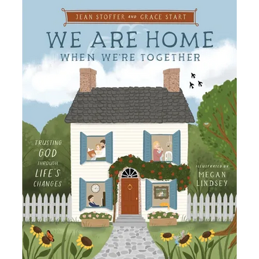 We Are Home When We're Together: Trusting God Through Life's Changes